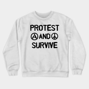 Protest And Survive Crewneck Sweatshirt